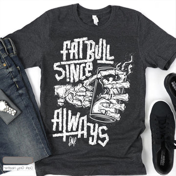 Fat Buil Aince Always T-shirt