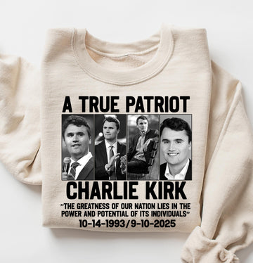 A True Patriot Charlie Kirk Shirt - Justice for Charlie Kirk Shirt - Prayers Up for Charlie - Activist Sweatshirt