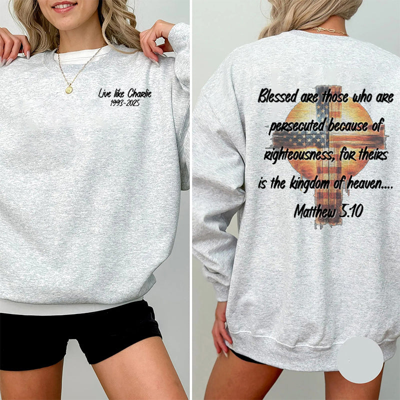 Live like Charlie Kirk Matthew 5:10 Sweatshirt