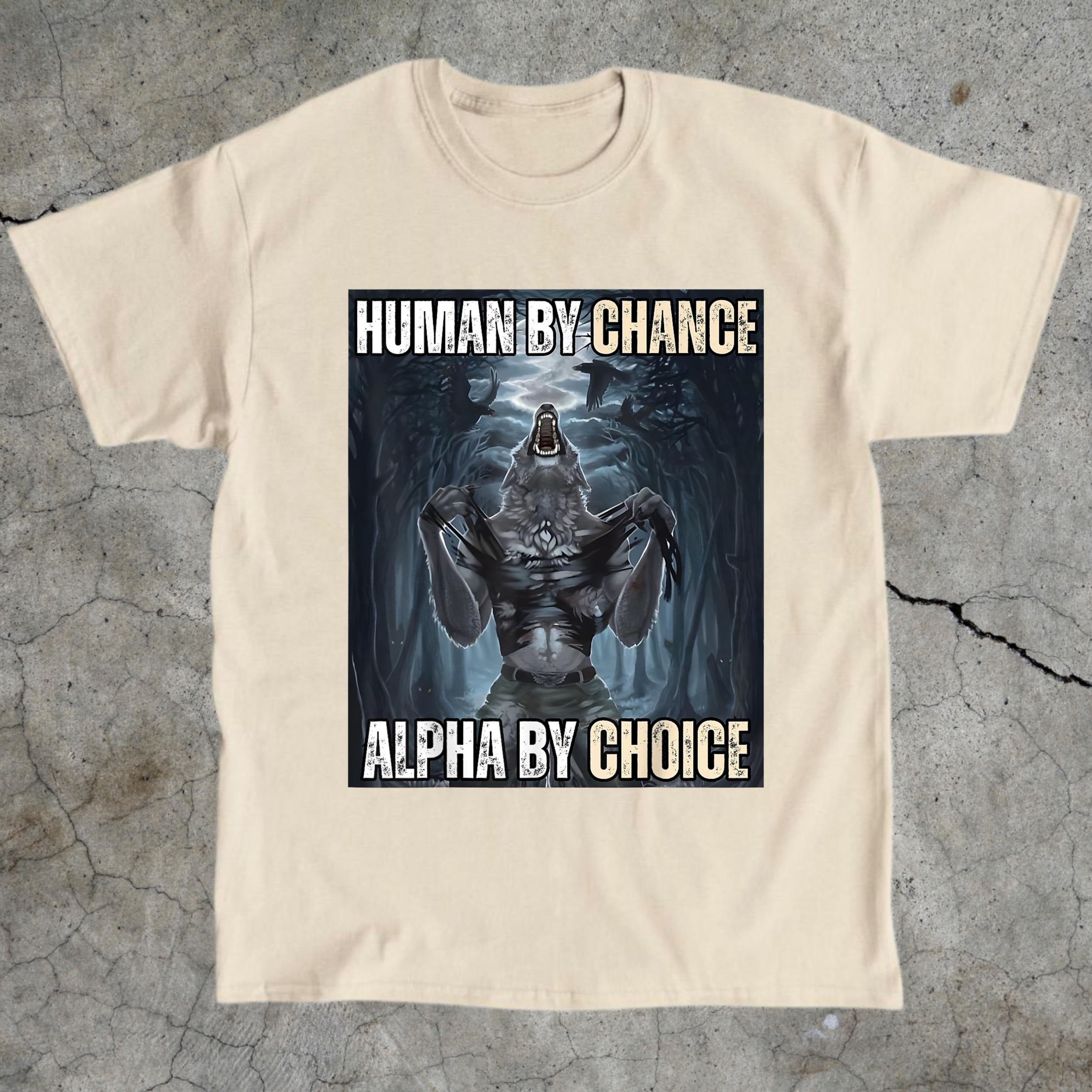 Wolf Sigma T-Shirt: Human By Chance, Alpha By Choice